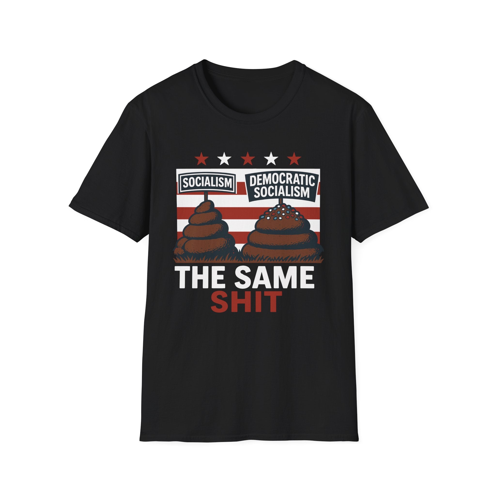 'The Same Sh*t' Graphic Tee for Anti Socialism Advocates, Unleash your personality with this Softstyle T-Shirt!