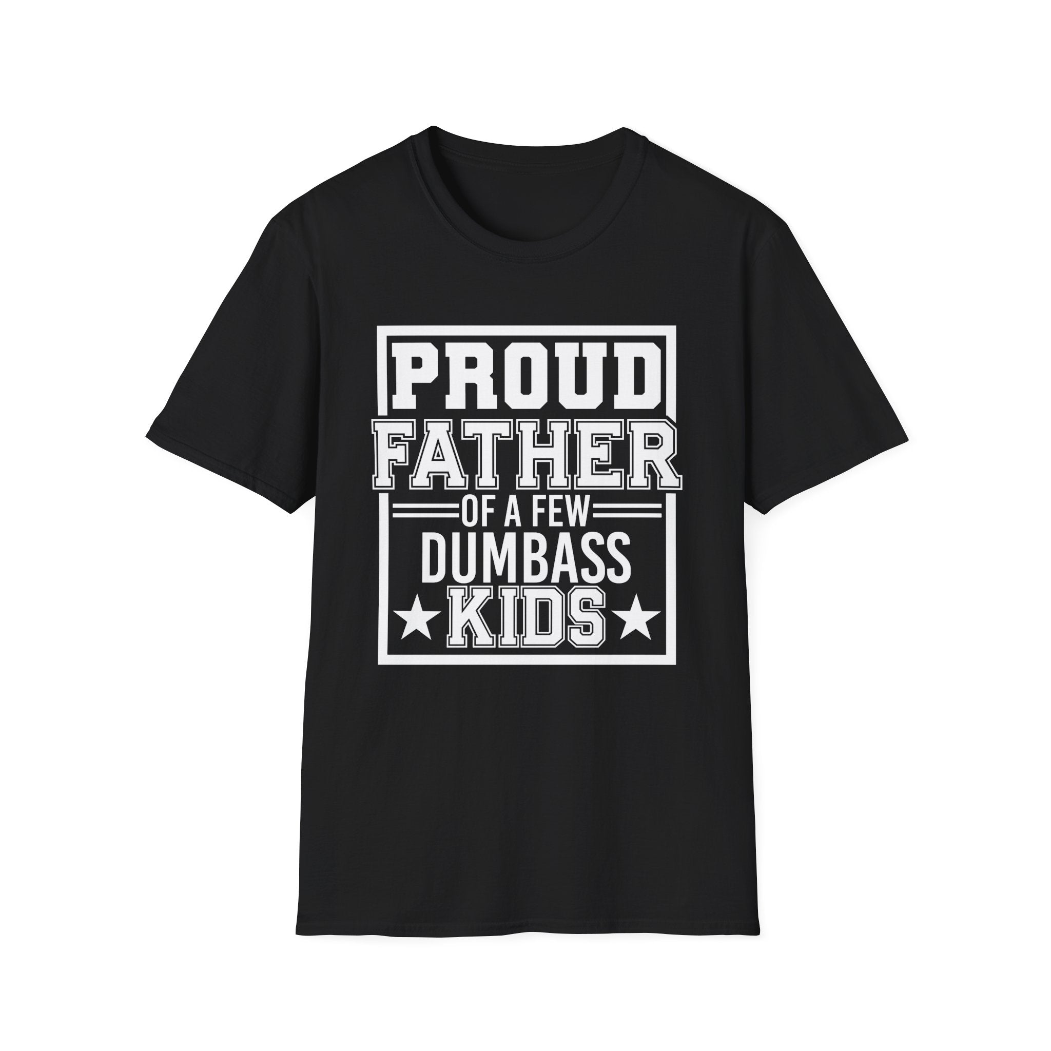 Proud Father of a few Dumbass Kids Funny Dad T-Shirt for Father’s Day