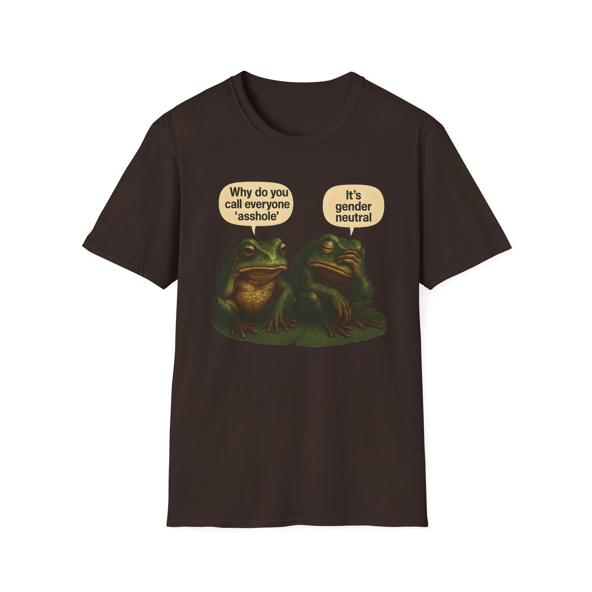 Dark Chocolate t-shirt with two cartoon frogs on a lily pad. One frog says, “Why do you call everyone ‘asshole’?” The other replies, “It’s gender neutral.”