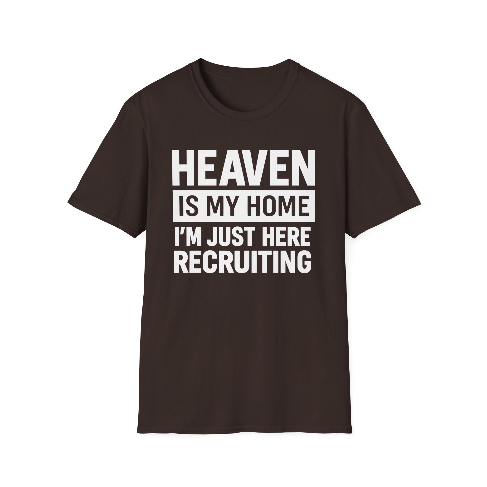Heaven Is My Home Christian Shirt - I'm Just Here Recruiting Faith T-Shirt - KoolKustoms