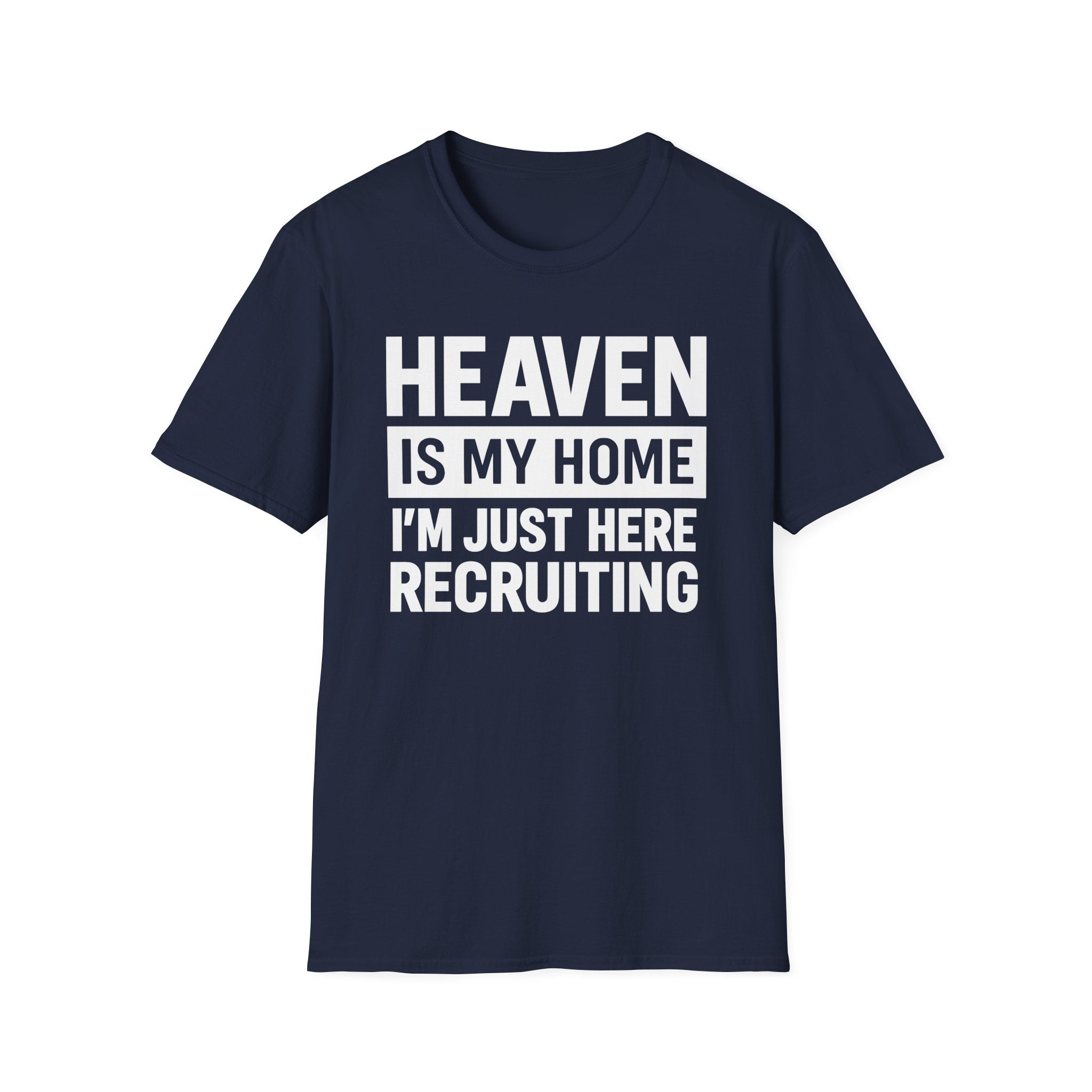 Heaven Is My Home Christian Shirt - I'm Just Here Recruiting Faith T-Shirt - KoolKustoms