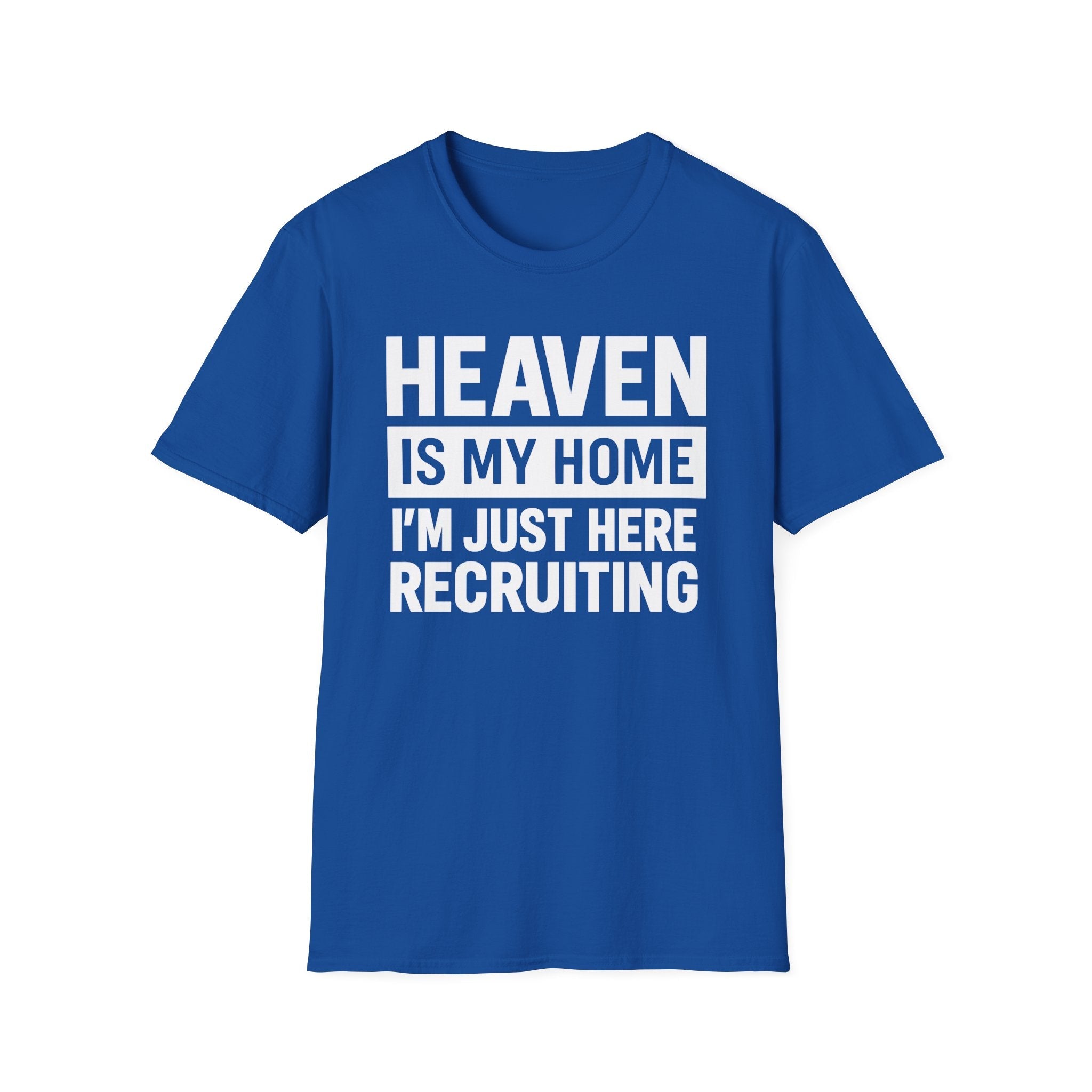 Heaven Is My Home Christian Shirt - I'm Just Here Recruiting Faith T-Shirt - KoolKustoms