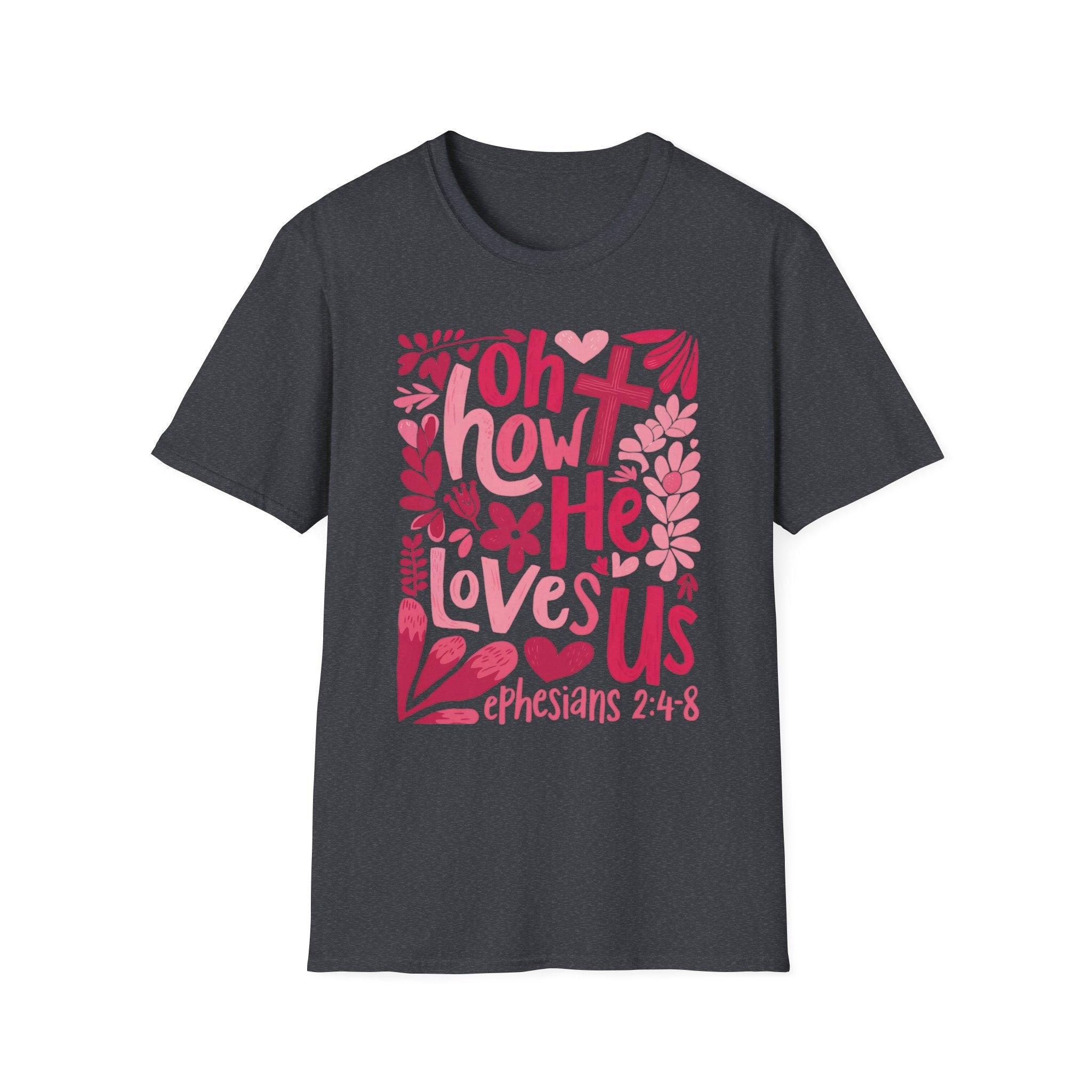 Oh How He Loves Us Unisex T-Shirt | Inspirational Christian Apparel - KoolKustoms
