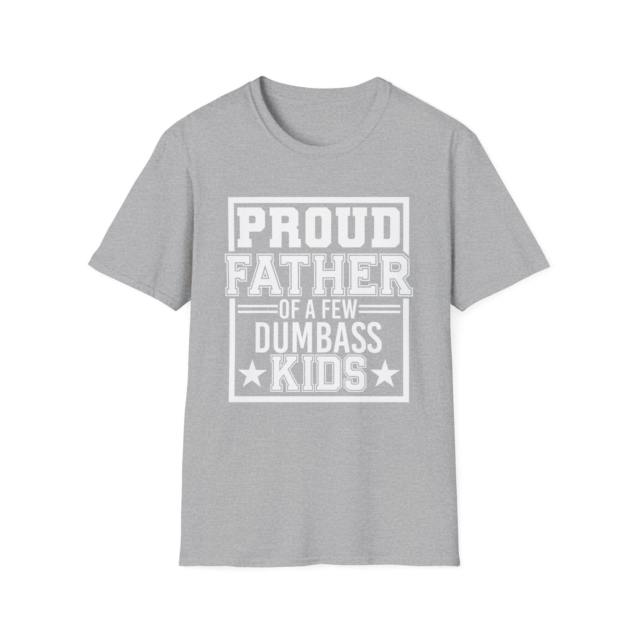 Proud Father of a few Dumbass Kids Funny Dad T-Shirt for Father’s Day - KoolKustoms